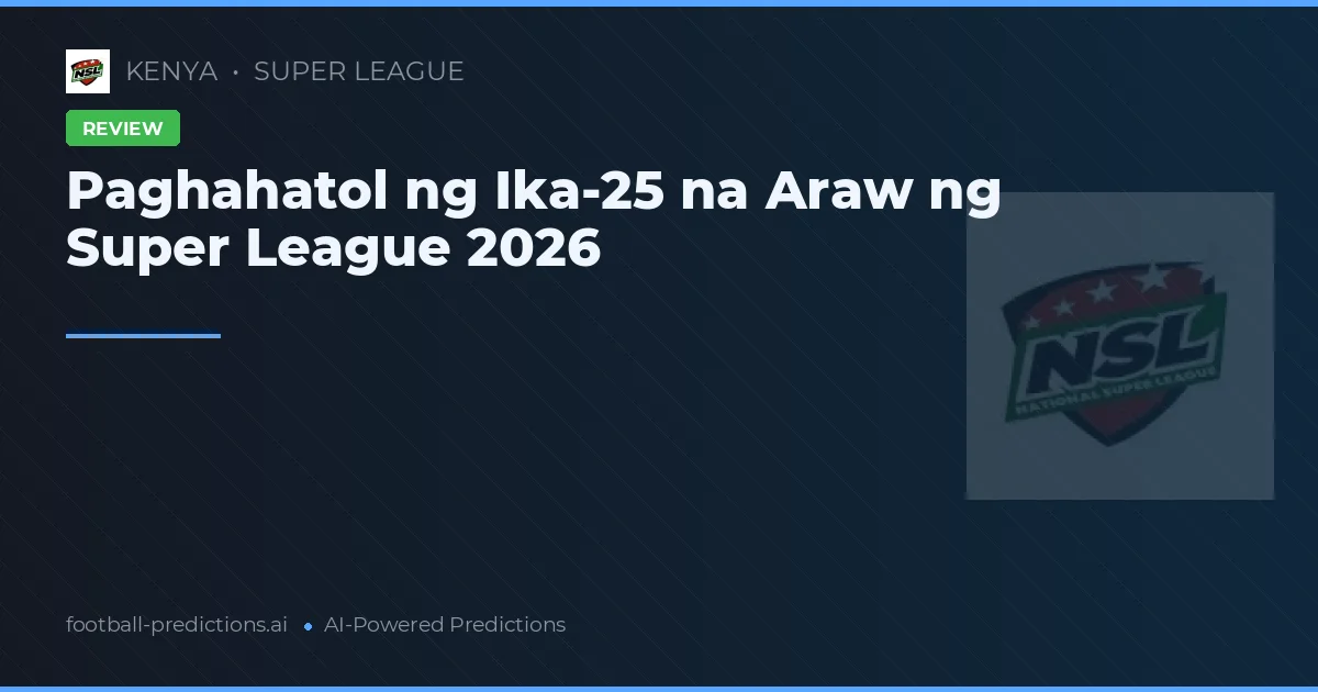 Paghahatol ng Ika-25 na Araw ng Super League 2026