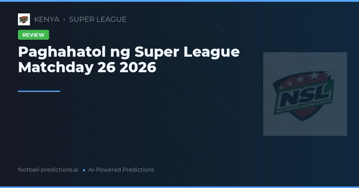 Paghahatol ng Super League Matchday 26 2026