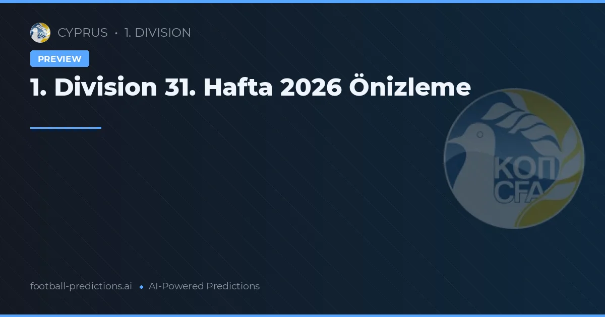 1. Division 31. Hafta 2026 Önizleme