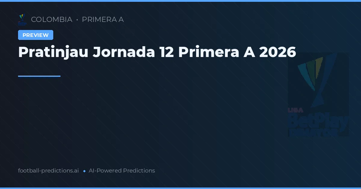 Pratinjau Jornada 12 Primera A 2026
