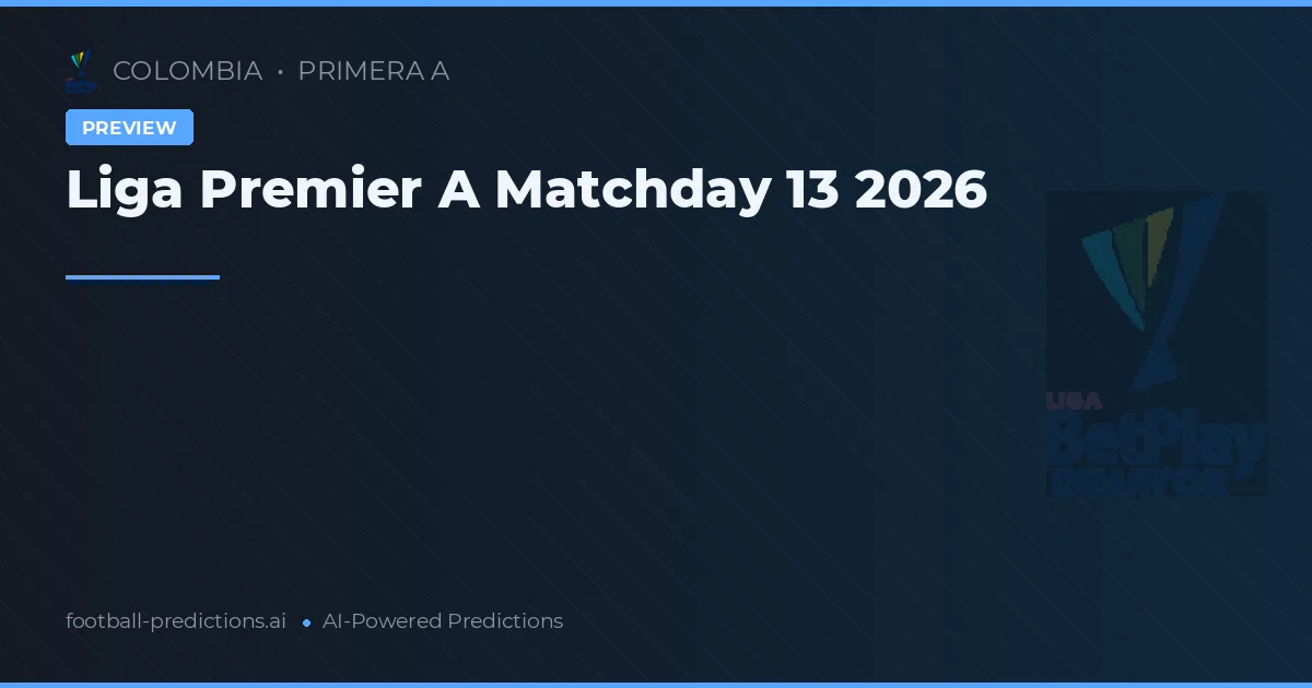 Liga Premier A Matchday 13 2026