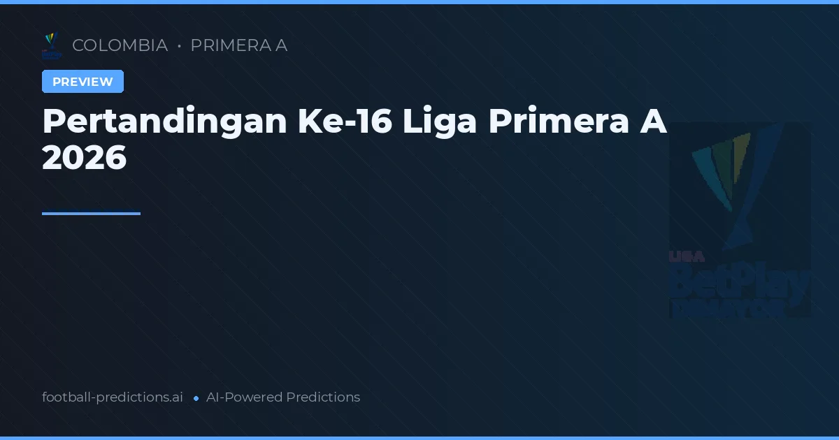 Pertandingan Ke-16 Liga Primera A 2026