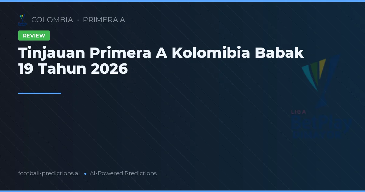 Tinjauan Primera A Kolomibia Babak 19 Tahun 2026