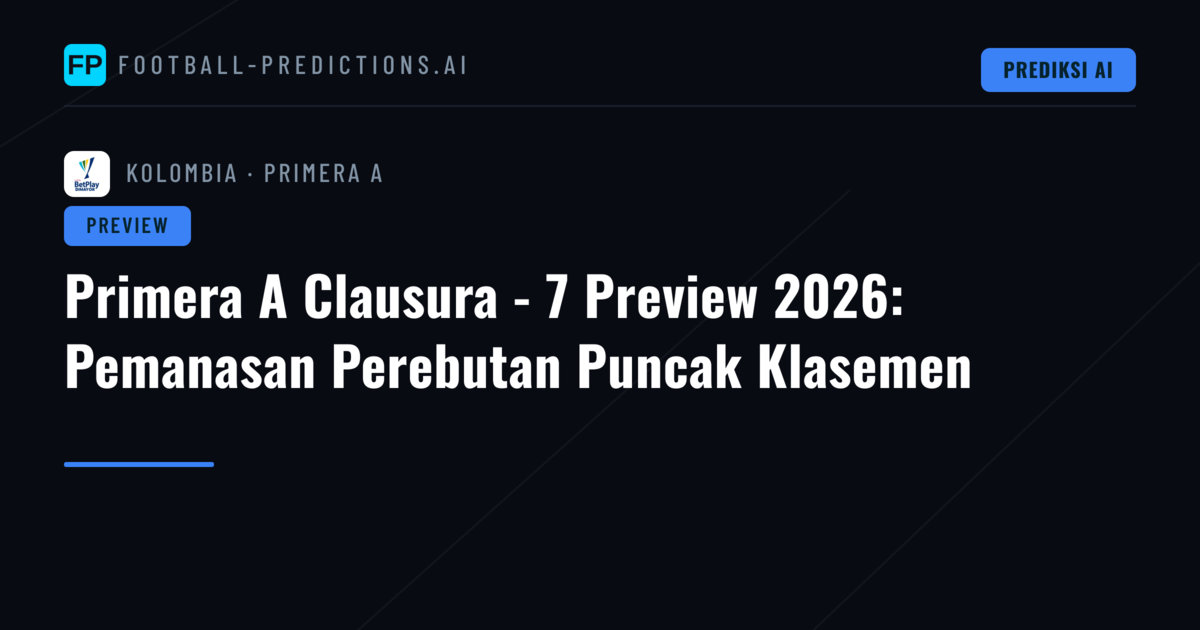 Primera A Clausura - 7 Preview 2026: Pemanasan Perebutan Puncak Klasemen