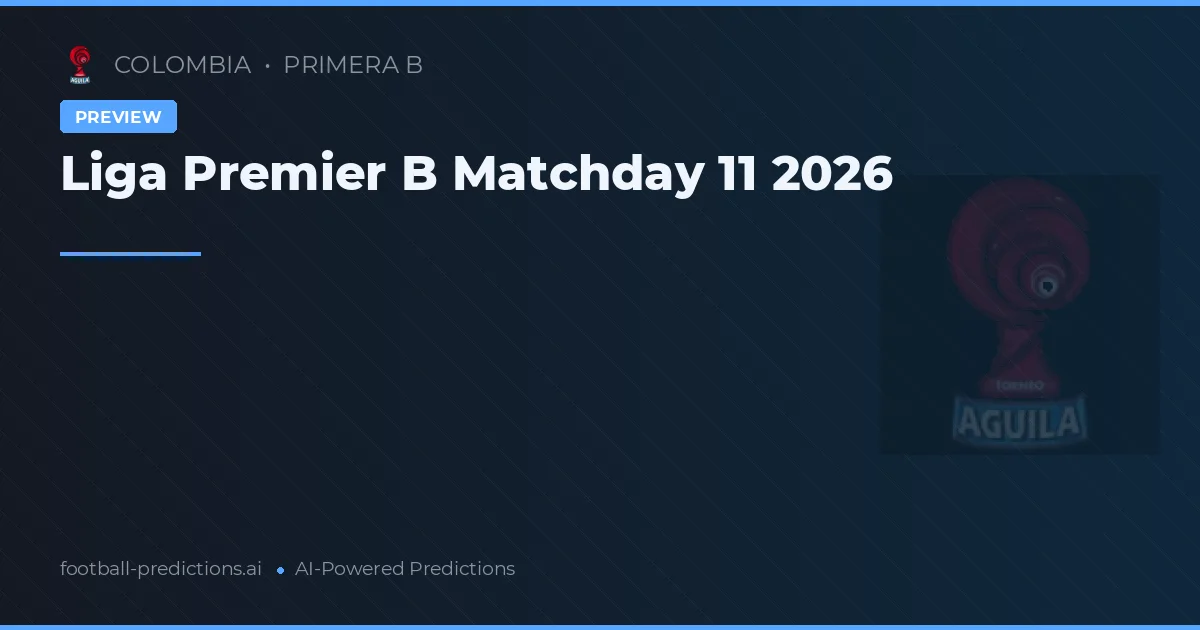 Liga Premier B Matchday 11 2026