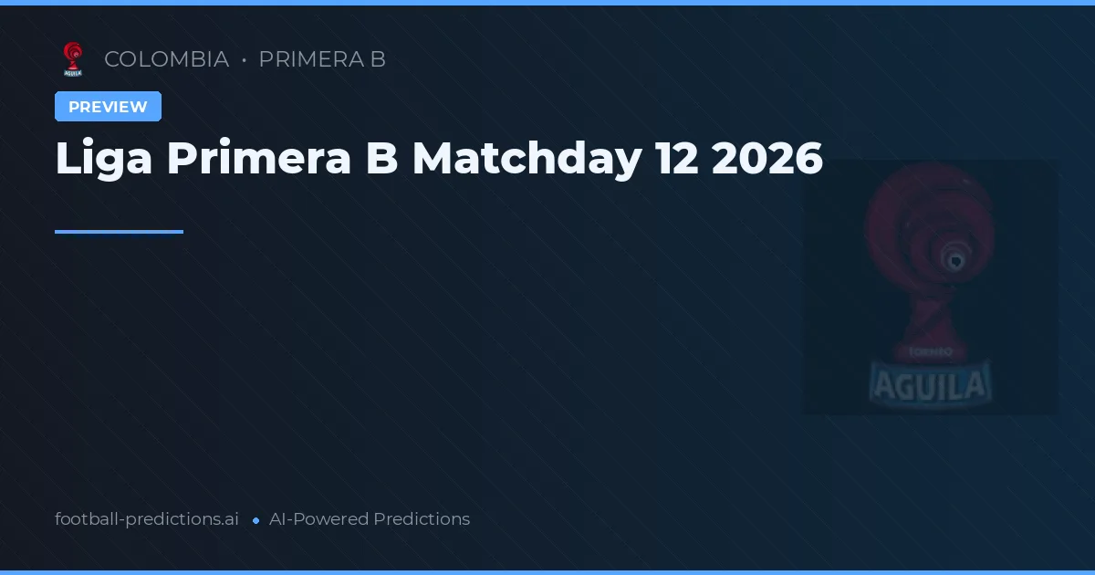 Liga Primera B Matchday 12 2026