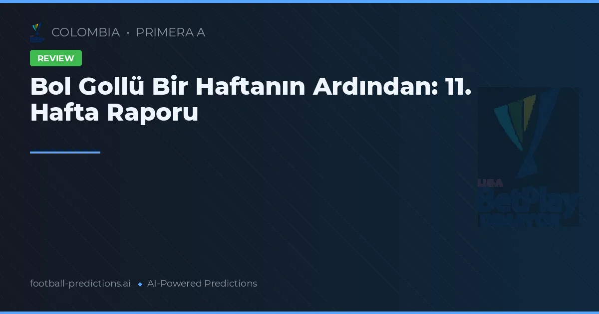 Bol Gollü Bir Haftanın Ardından: 11. Hafta Raporu