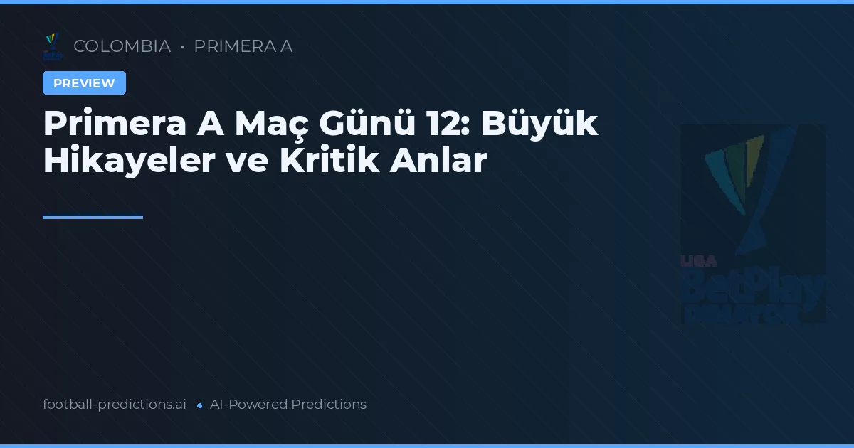 Primera A Maç Günü 12: Büyük Hikayeler ve Kritik Anlar
