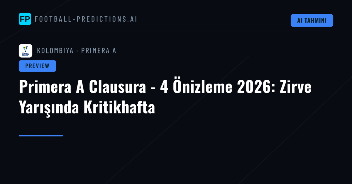 Primera A Clausura - 4 Önizleme 2026: Zirve Yarışında Kritikhafta
