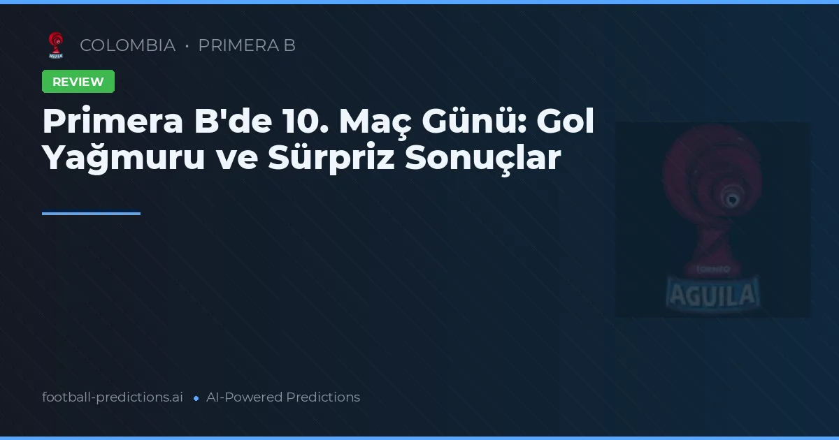 Primera B'de 10. Maç Günü: Gol Yağmuru ve Sürpriz Sonuçlar