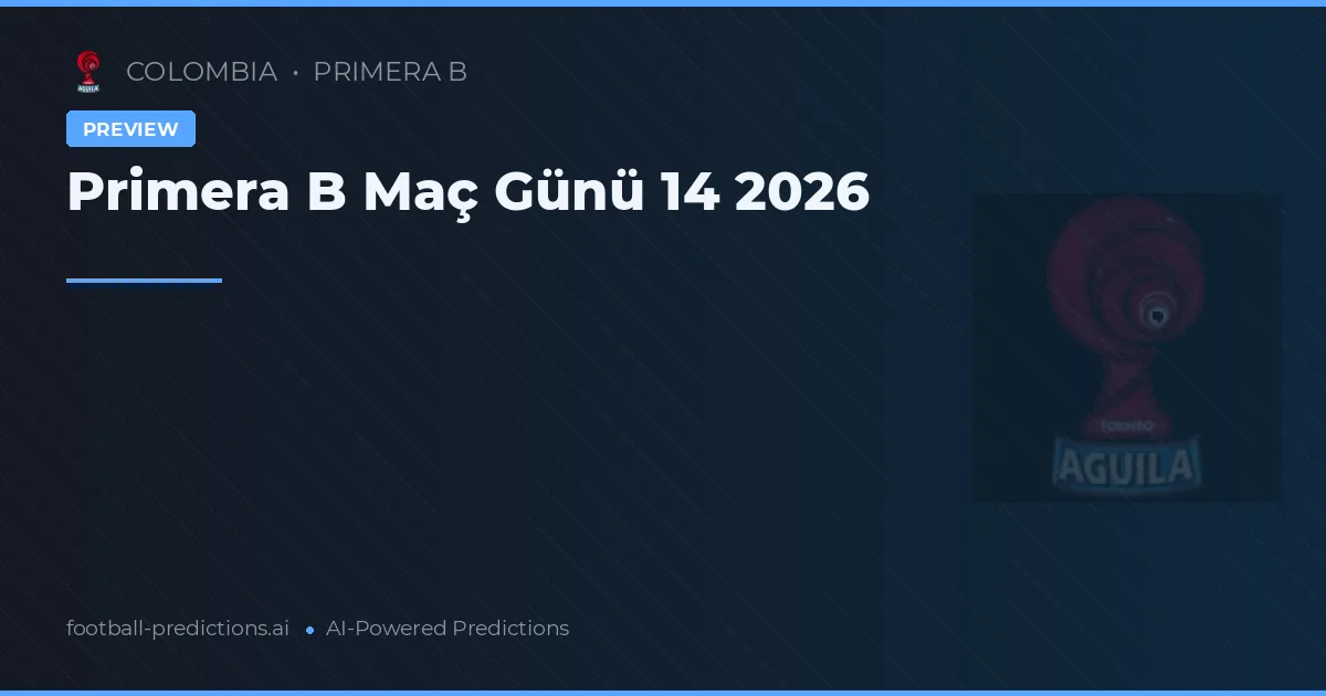 Primera B Maç Günü 14 2026