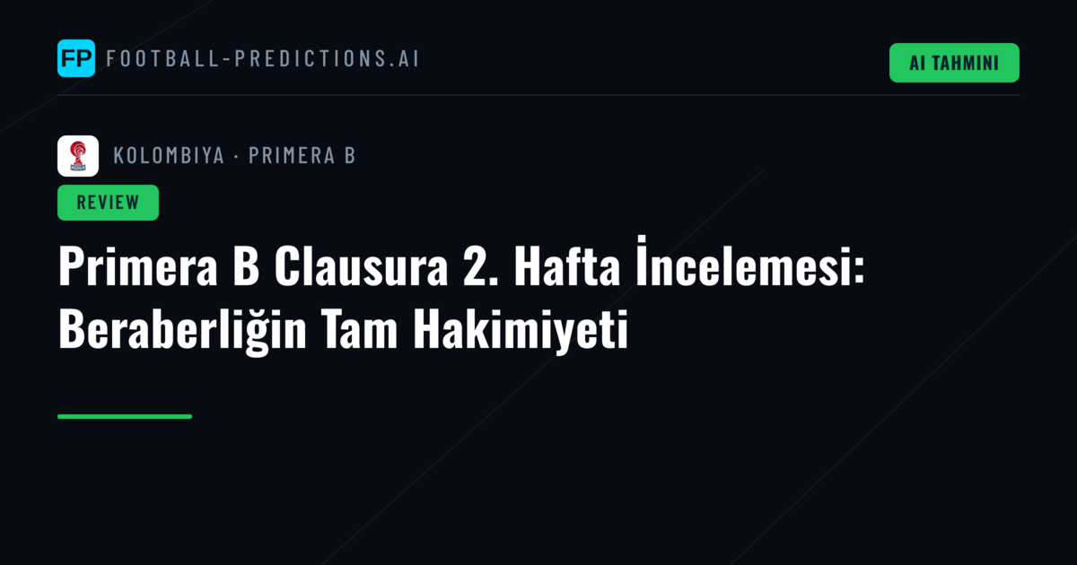 Primera B Clausura 2. Hafta İncelemesi: Beraberliğin Tam Hakimiyeti