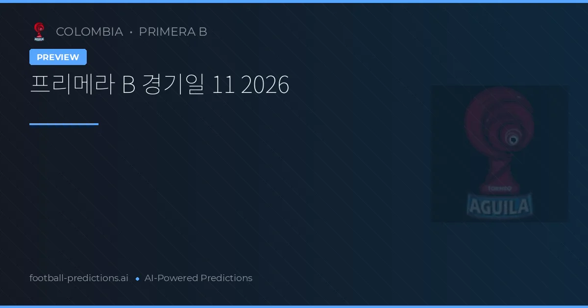 프리메라 B 경기일 11 2026