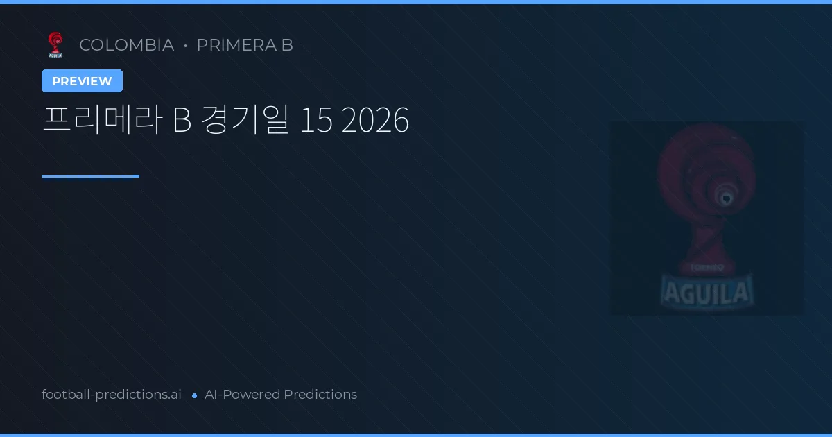 프리메라 B 경기일 15 2026
