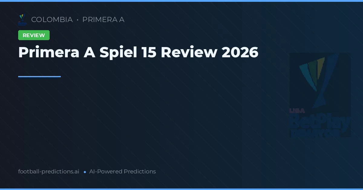 Primera A Spiel 15 Review 2026