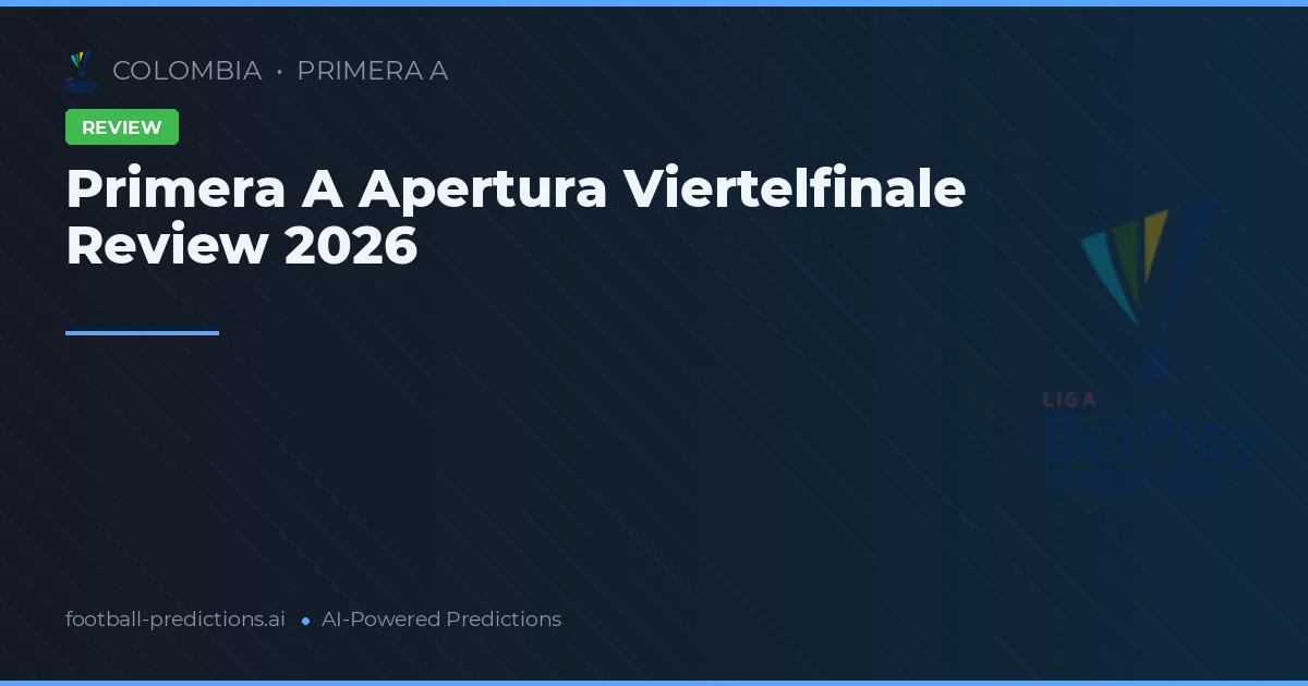 Primera A Apertura Viertelfinale Review 2026