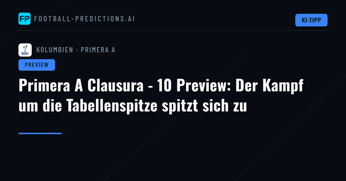 Primera A Clausura - 10 Preview: Der Kampf um die Tabellenspitze spitzt sich zu