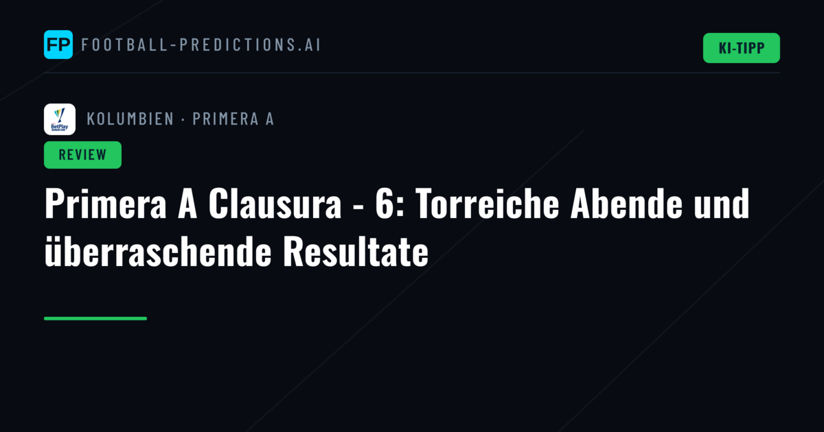 Primera A Clausura - 6: Torreiche Abende und überraschende Resultate