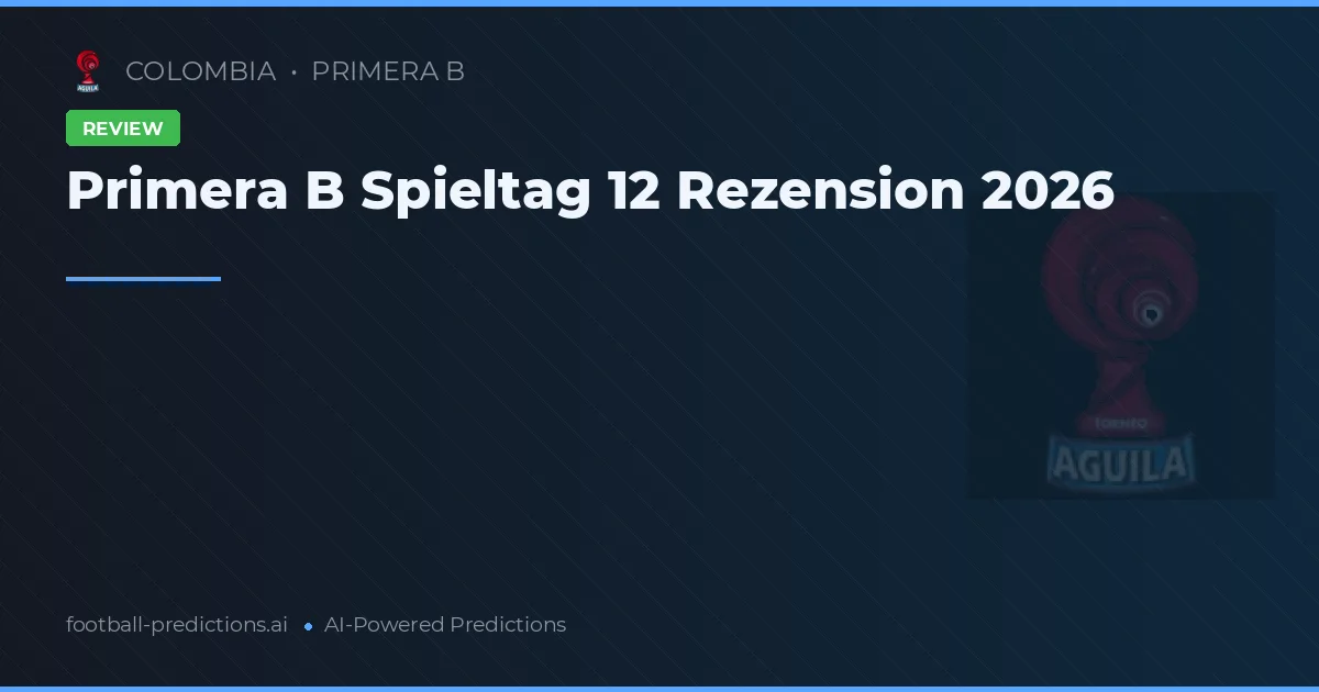 Primera B Spieltag 12 Rezension 2026