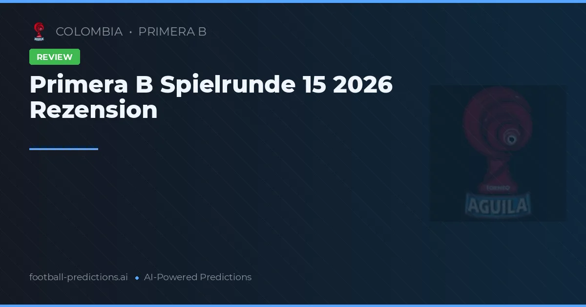 Primera B Spielrunde 15 2026 Rezension
