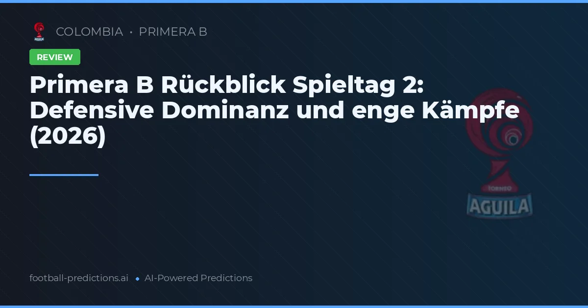 Primera B Rückblick Spieltag 2: Defensive Dominanz und enge Kämpfe (2026)