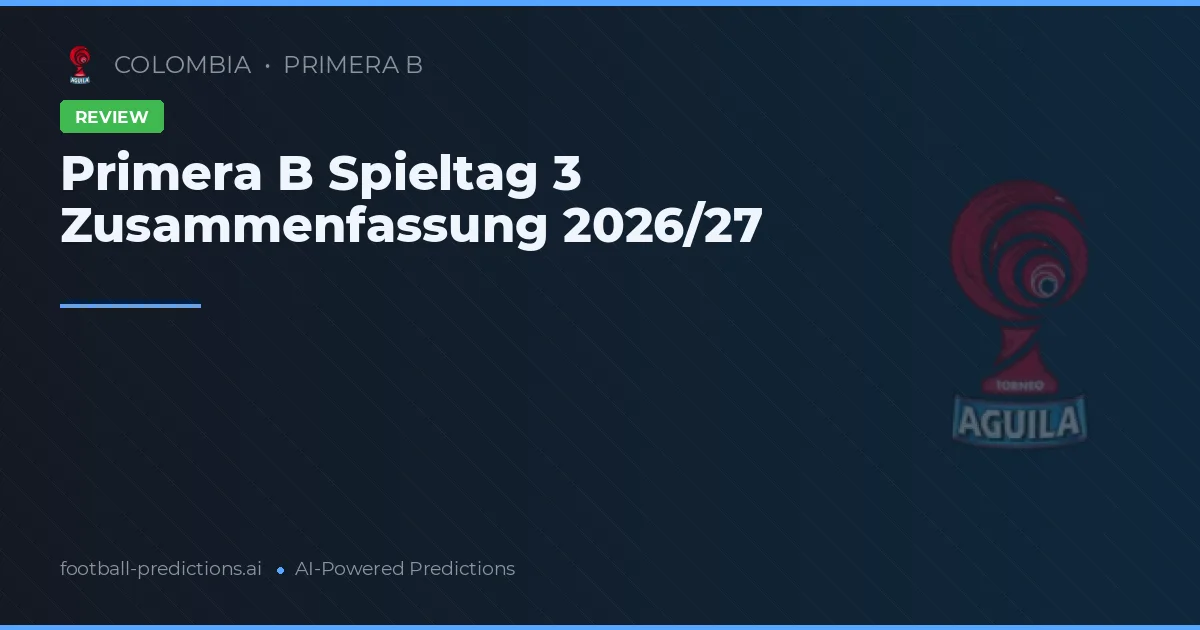 Primera B Spieltag 3 Zusammenfassung 2026/27