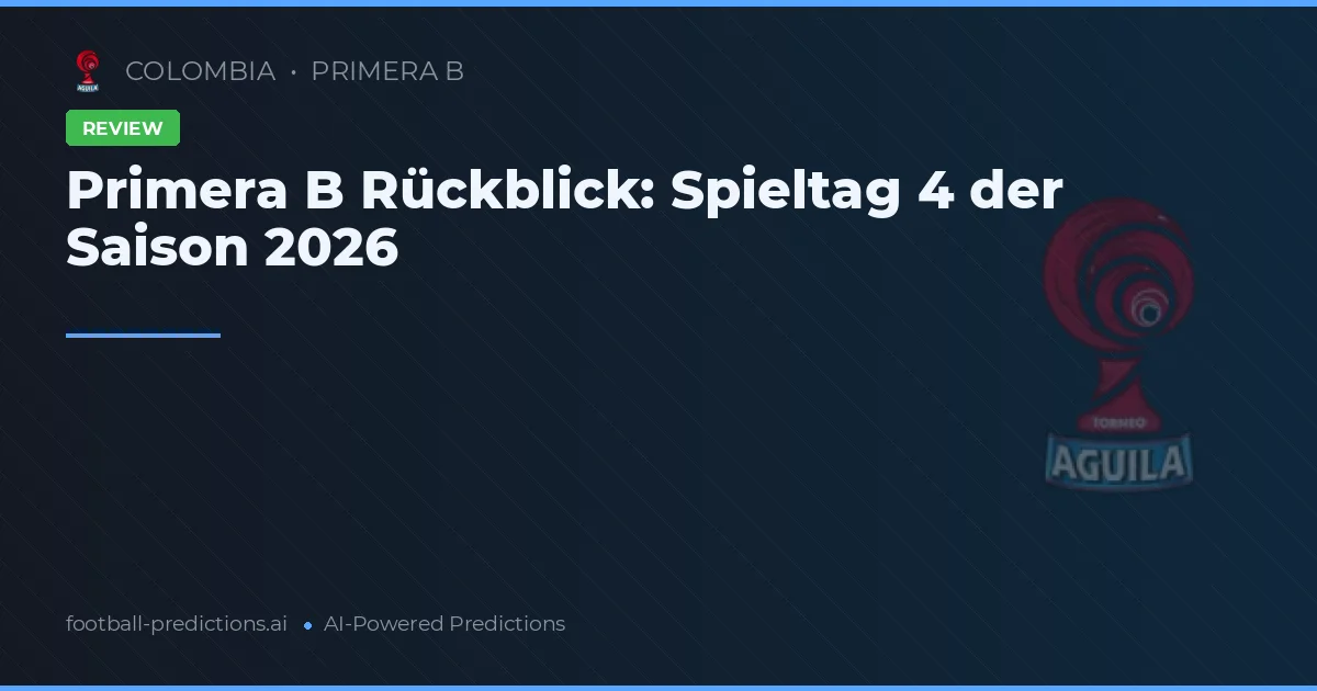 Primera B Rückblick: Spieltag 4 der Saison 2026