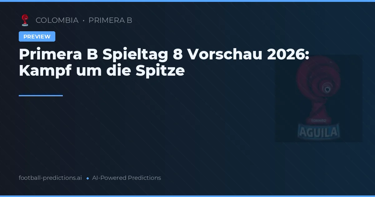 Primera B Spieltag 8 Vorschau 2026: Kampf um die Spitze
