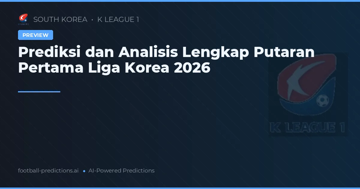 Prediksi dan Analisis Lengkap Putaran Pertama Liga Korea 2026
