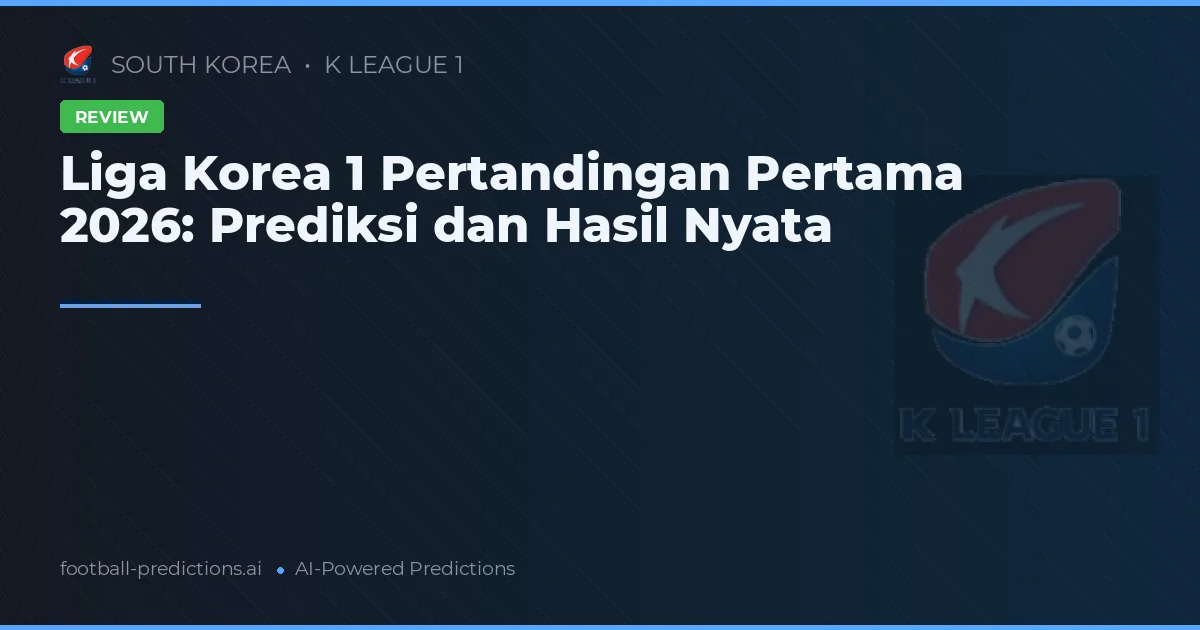 Liga Korea 1 Pertandingan Pertama 2026: Prediksi dan Hasil Nyata
