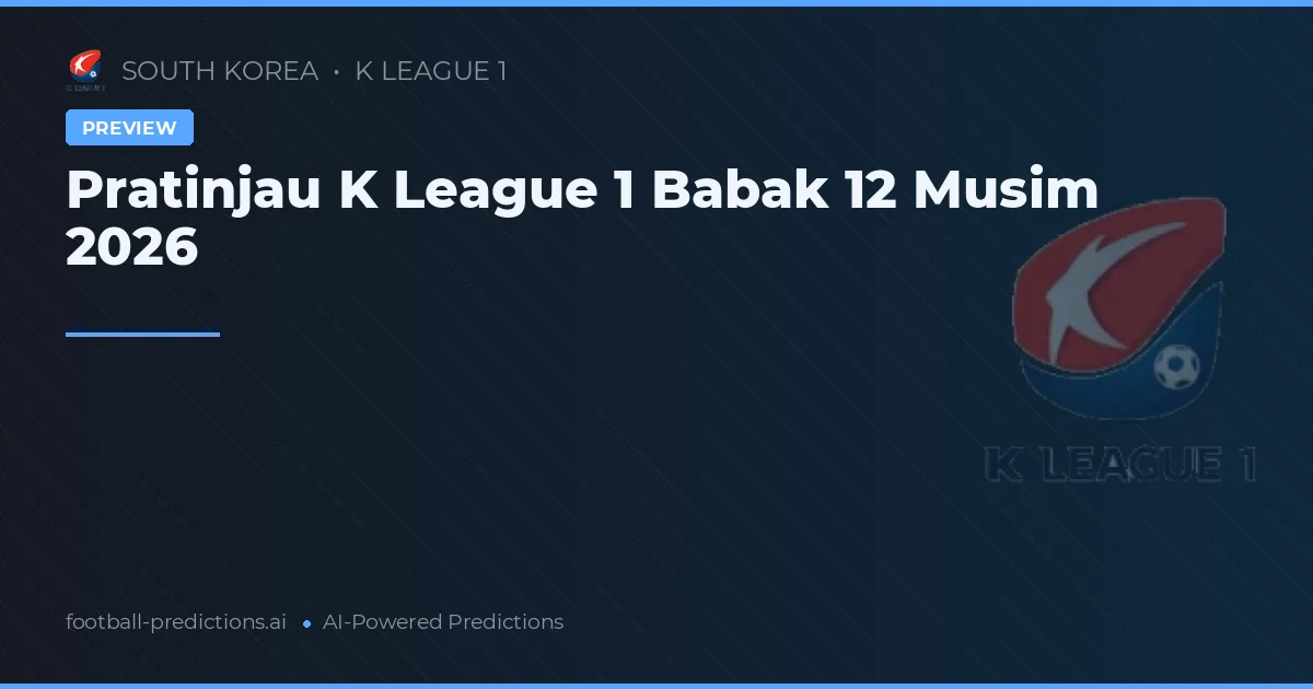 Pratinjau K League 1 Babak 12 Musim 2026