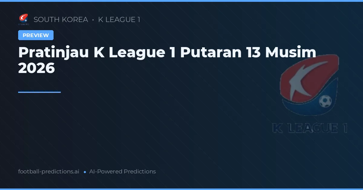 Pratinjau K League 1 Putaran 13 Musim 2026