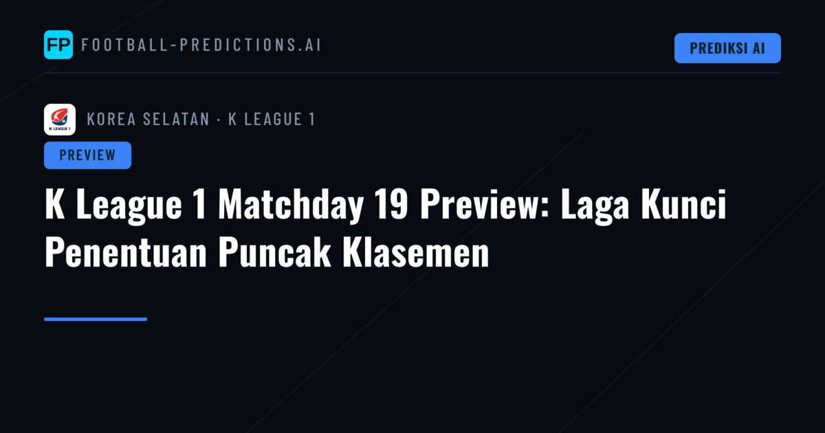 K League 1 Matchday 19 Preview: Laga Kunci Penentuan Puncak Klasemen
