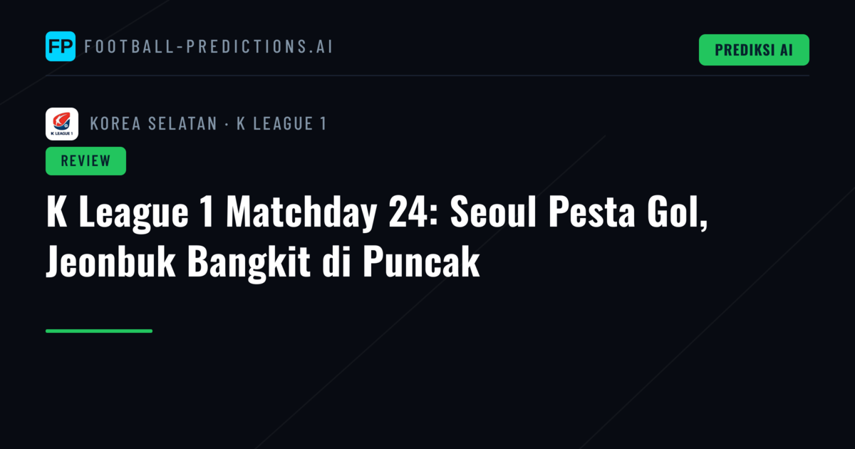 K League 1 Matchday 24: Seoul Pesta Gol, Jeonbuk Bangkit di Puncak