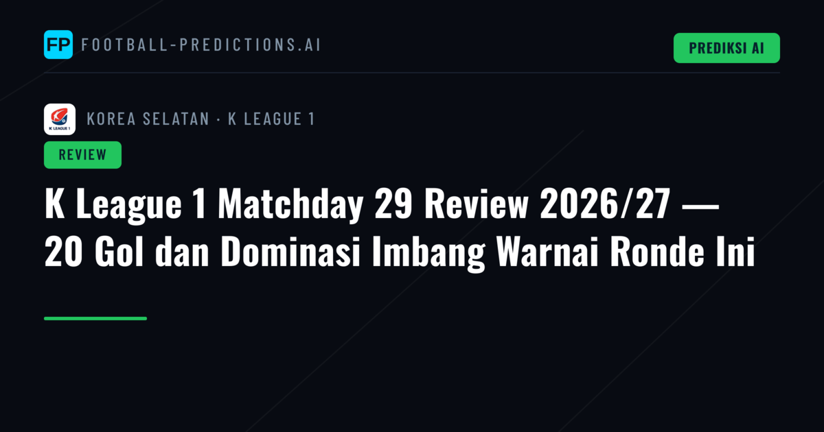 K League 1 Matchday 29 Review 2026/27 — 20 Gol dan Dominasi Imbang Warnai Ronde Ini