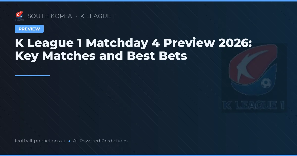 K League 1 Matchday 4 Preview 2026: Key Matches and Best Bets
