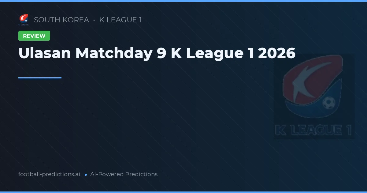 Ulasan Matchday 9 K League 1 2026