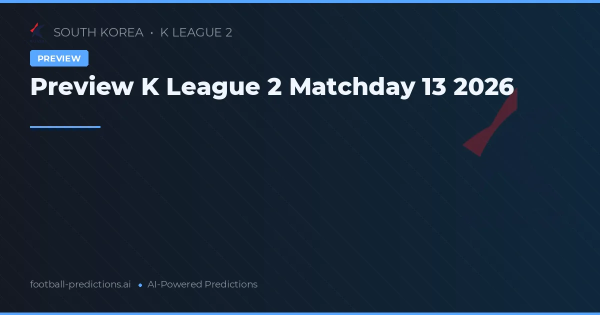 Preview K League 2 Matchday 13 2026