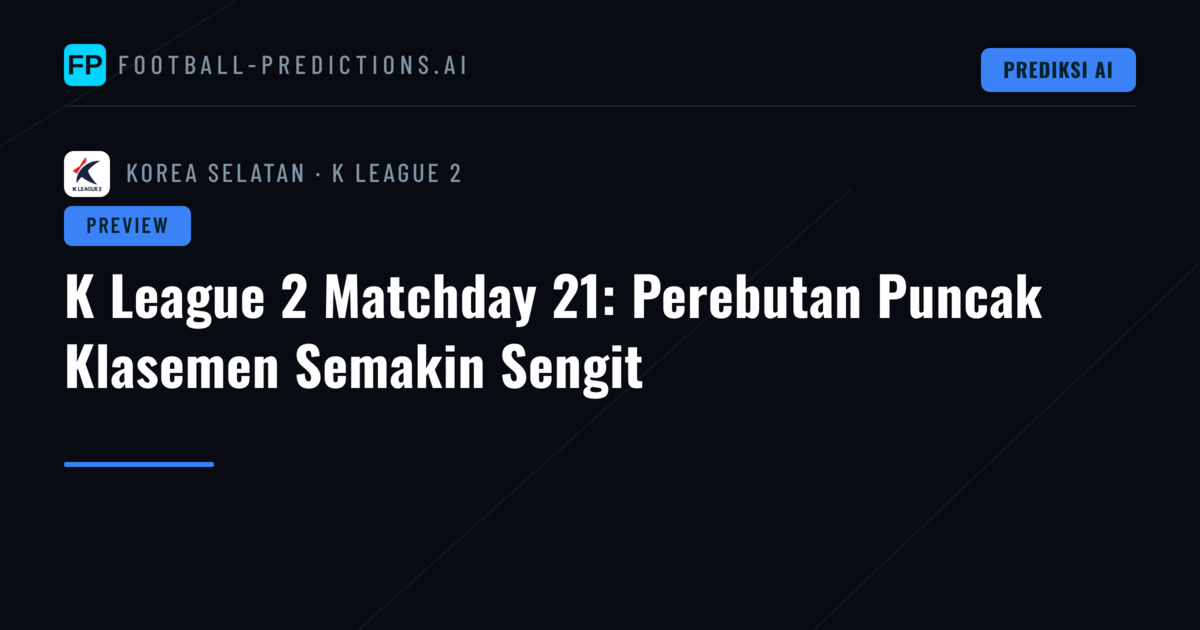 K League 2 Matchday 21: Perebutan Puncak Klasemen Semakin Sengit