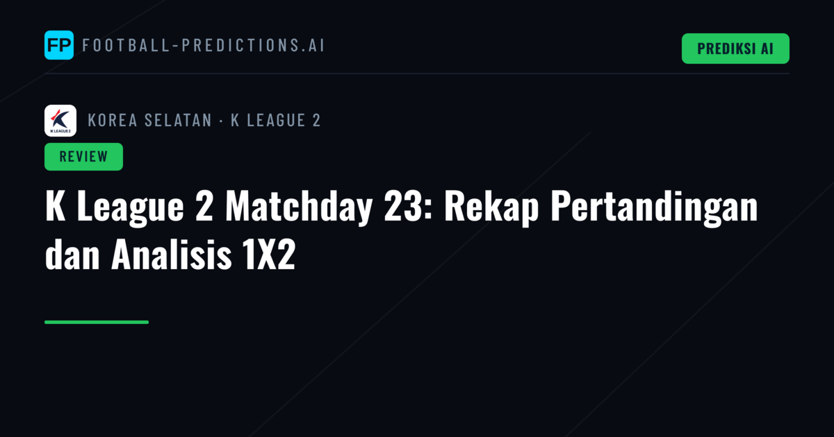 K League 2 Matchday 23: Rekap Pertandingan dan Analisis 1X2