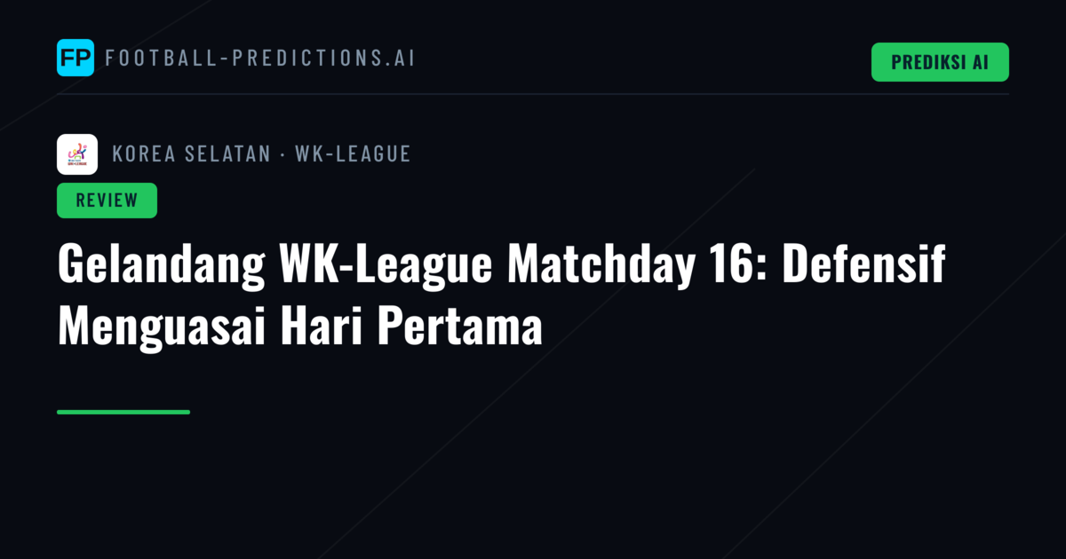 Gelandang WK-League Matchday 16: Defensif Menguasai Hari Pertama