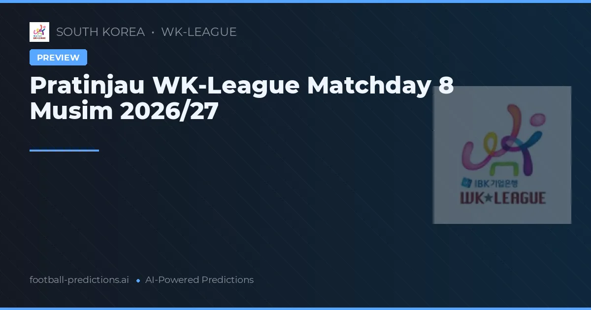 Pratinjau WK-League Matchday 8 Musim 2026/27