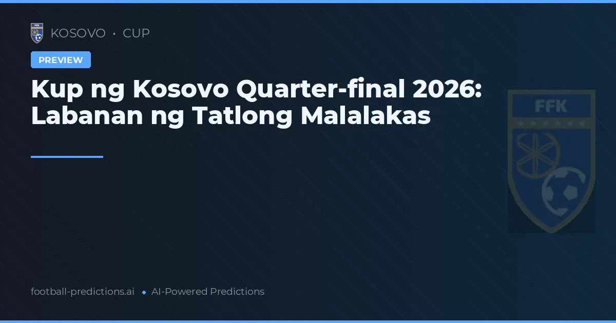 Kup ng Kosovo Quarter-final 2026: Labanan ng Tatlong Malalakas