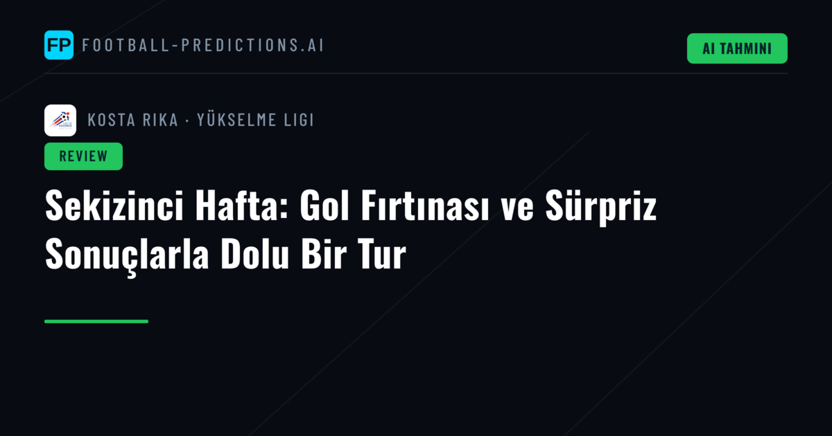 Sekizinci Hafta: Gol Fırtınası ve Sürpriz Sonuçlarla Dolu Bir Tur