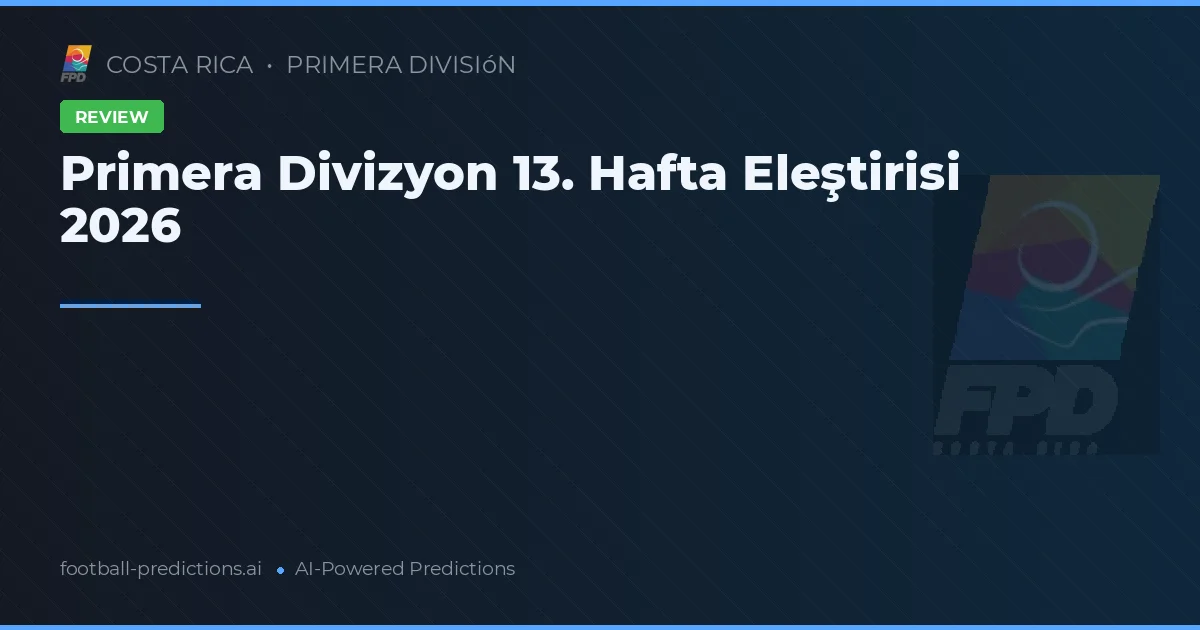 Primera Divizyon 13. Hafta Eleştirisi 2026
