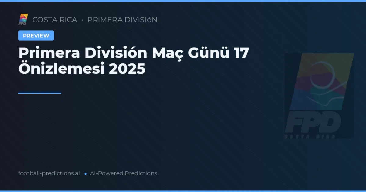 Primera División Maç Günü 17 Önizlemesi 2025