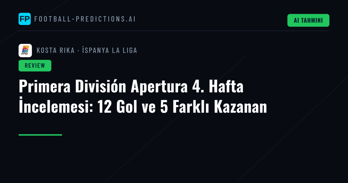 Primera División Apertura 4. Hafta İncelemesi: 12 Gol ve 5 Farklı Kazanan