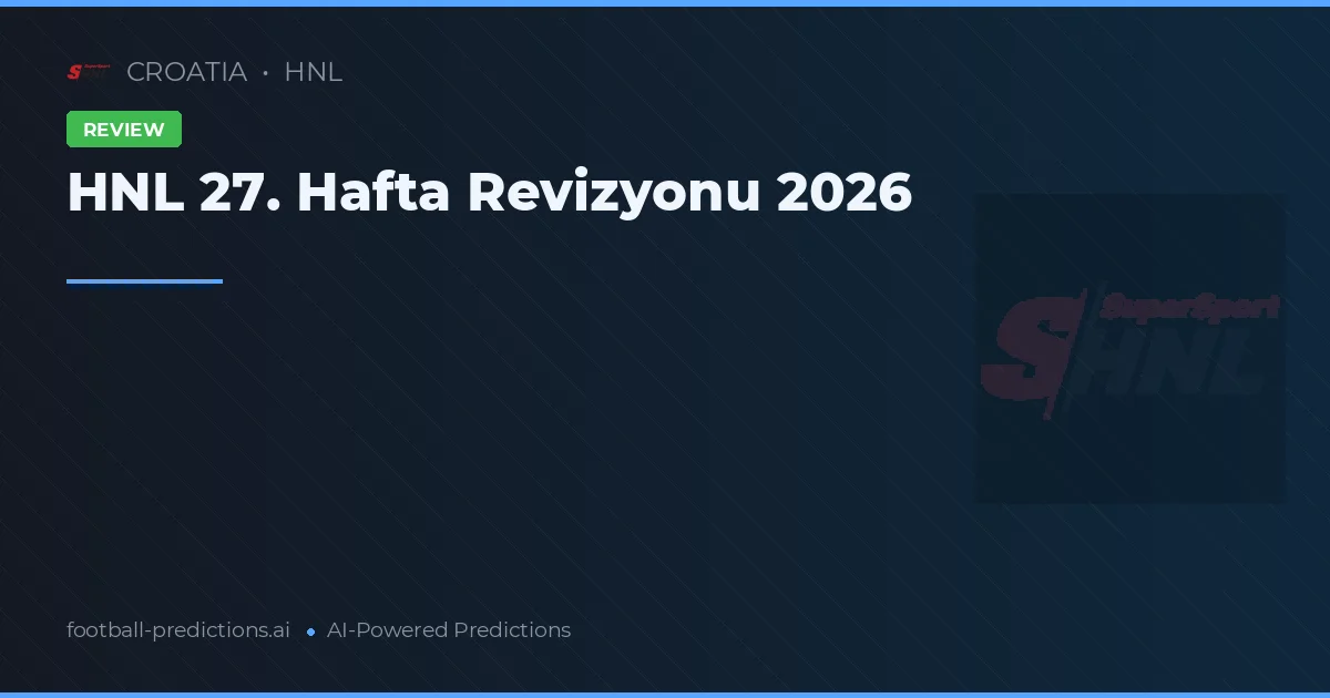 HNL 27. Hafta Revizyonu 2026