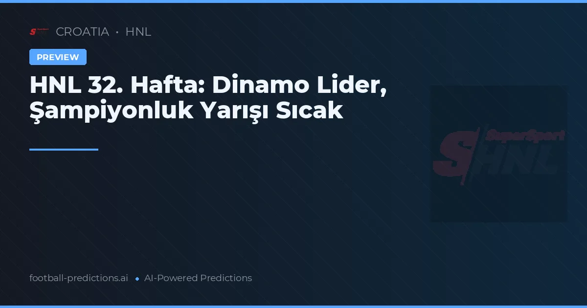 HNL 32. Hafta: Dinamo Lider, Şampiyonluk Yarışı Sıcak