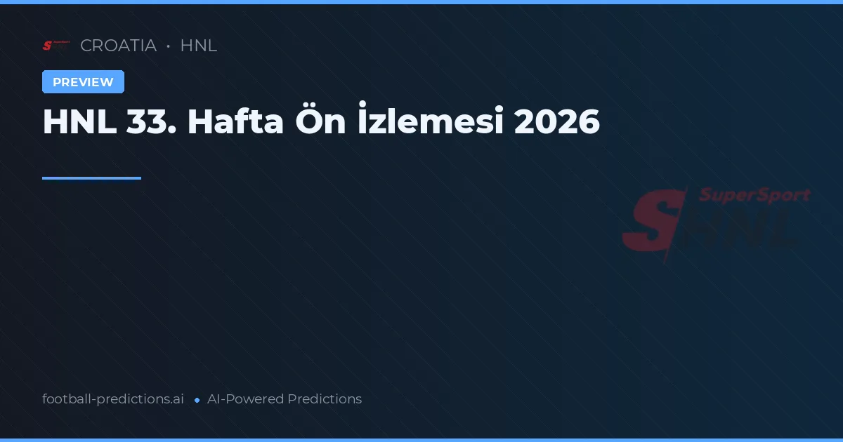 HNL 33. Hafta Ön İzlemesi 2026
